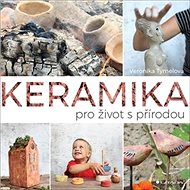 Keramika pro život s přírodou - Veronika Tymelová