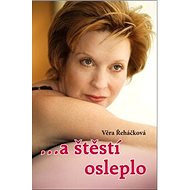 …a štěstí osleplo - Věra Řeháčková