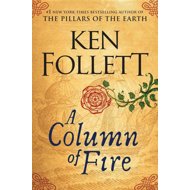 Column of Fire - Ken Follett