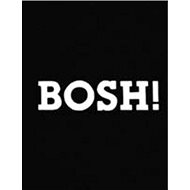 Bosh!: The Cookbook - 