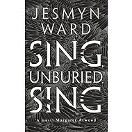 Sing, Unburied, Sing - Jesmyn Ward