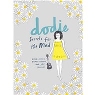 Secrets for the Mad: Obsessions, Confessions, and Life Lessons - Dodie Clark