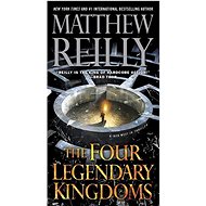 The Four Legendary Kingdoms - Matthew Reilly