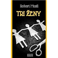 Tri ženy - Robert Musil
