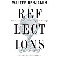 Reflections: Essays, Aphorisms, Autobiographical Writings - 