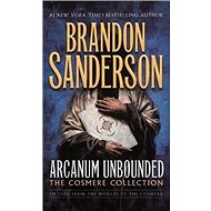 Arcanum Unbounded: The Cosmere Collection - Brandon Sanderson