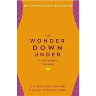 The Wonder Down Under: A user's guide to the vagina - 