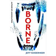 Borne - Jeff VanderMeer