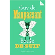 Boule de Suif - Guy de Maupassant