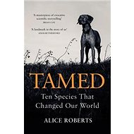 Tamed: Ten Species that Changed our World - 