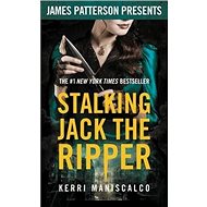 Stalking Jack the Ripper: James Patterson Presents - 