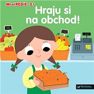 Minipedie 2+ Hraju si na obchod! - Marion Billet