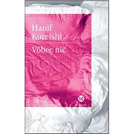 Vôbec nič - Hanif Kureishi