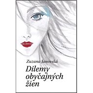 Dilemy obyčajných žien - Zuzana Janovská