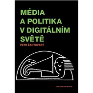 Média a politika v digitálním světě - Petr Žantovský