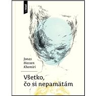 Všetko, čo si nepamätám - Jonas Hassen Khemiri