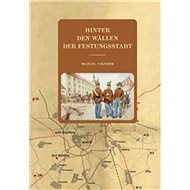 Hinter den Wällen der Festungsstadt - Michael Viktořík