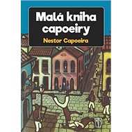 Malá kniha capoeiry - Nestor Capoeira