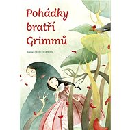 Pohádky bratří Grimmů - Jacob Grimm; Wilhelm Grimm