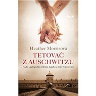 Tetovač z Auschwitzu - Heather Morris