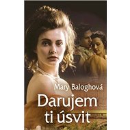 Darujem ti úsvit - Mary Balogh