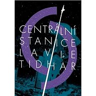 Centrální stanice - Lavie Tidhar