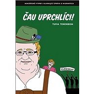 Čau uprchlíci! - Tuvia Tenenbom