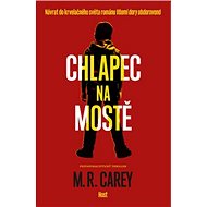 Chlapec na mostě - M.R. Carey