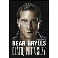 Bláto, pot a slzy - Bear Grylls