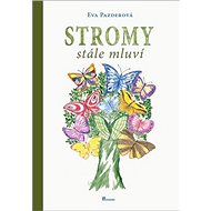 Stromy stále mluví - Eva Pazderová