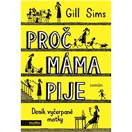 Proč máma pije: Deník vyčerpané matky - 