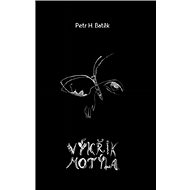 Výkřik motýla - Petr H. Batěk