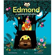 Edmond a oslava při měsíčku - Astrid Desbordes; Marc Boutavant