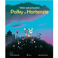 Velké dobrodružství Polky a Hortenzie - Astrid Desbordes; Marc Boutavant