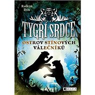Tygří srdce Ostrov Stínových válečníků - Robin Dix