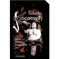 Franta Kocourek: Král železa a srandy - 