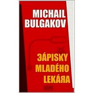 Zápisky mladého lekára - Michail Bulgakov