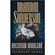 Arcanum odhalené Kosmírská sbírka - Brandon Sanderson