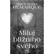 Miluj bližního svého - Erich Maria Remarque
