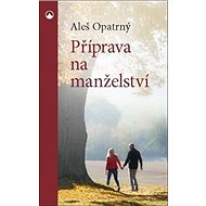 Příprava na manželství - Aleš Opatrný