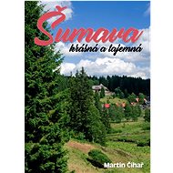 Šumava krásná a tajemná - Martin Čihař