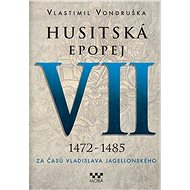 Husitská epopej VII 1472-1485 - Vlastimil Vondruška