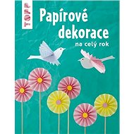 TOPP Papírové dekorace: na celý rok - Gudrun Schmitt