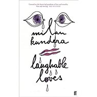 Laughable Loves - Milan Kundera