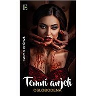 Temní anjeli Oslobodená - Emily D. Beňová