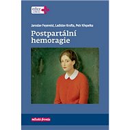 Postpartální hemoragie - Jaroslav Feyereisl; Ladislav Krofta; Petr Křepelka