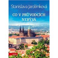 Co v průvodcích nebývá - Stanislava Jarolímková