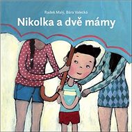 Nikolka a dvě mámy - Radek Malý; Bára Valecká