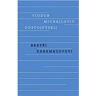 Bratři Karamazovovi - Fjodor Michajlovič Dostojevskij