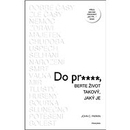 Do pr…, berte život takový, jaký je - 